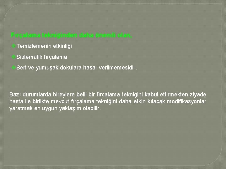 Fırçalama tekniğinden daha önemli olan, v. Temizlemenin etkinliği v. Sistematik fırçalama v. Sert ve