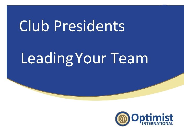 Club Presidents Leading Your Team 