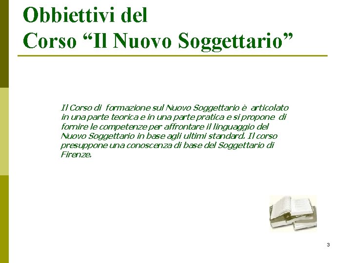Obbiettivi del Corso “Il Nuovo Soggettario” Il Corso di formazione sul Nuovo Soggettario è