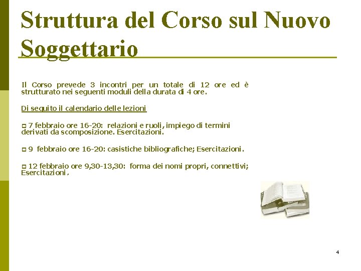Struttura del Corso sul Nuovo Soggettario Il Corso prevede 3 incontri per un totale