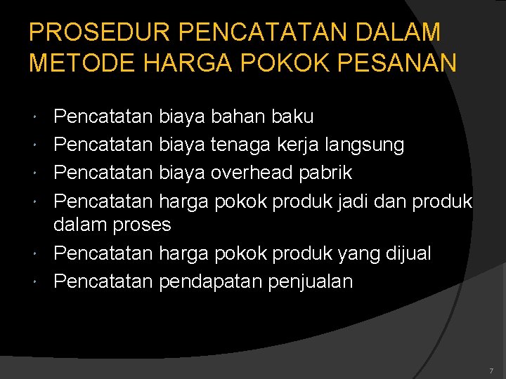 PROSEDUR PENCATATAN DALAM METODE HARGA POKOK PESANAN Pencatatan biaya bahan baku Pencatatan biaya tenaga