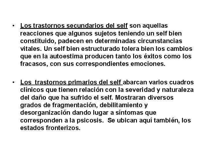  • Los trastornos secundarios del self son aquellas reacciones que algunos sujetos teniendo