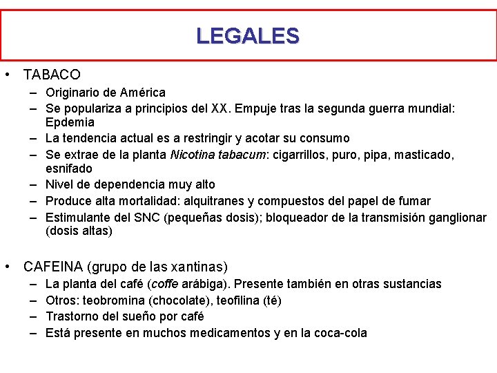 LEGALES • TABACO – Originario de América – Se populariza a principios del XX. LEGALES • TABACO – Originario de América – Se populariza a principios del XX.