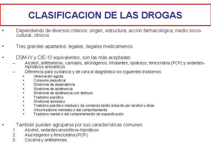 CLASIFICACION DE LAS DROGAS • Dependiendo de diversos criterios: origen, estructura, acción farmacológica, medio CLASIFICACION DE LAS DROGAS • Dependiendo de diversos criterios: origen, estructura, acción farmacológica, medio