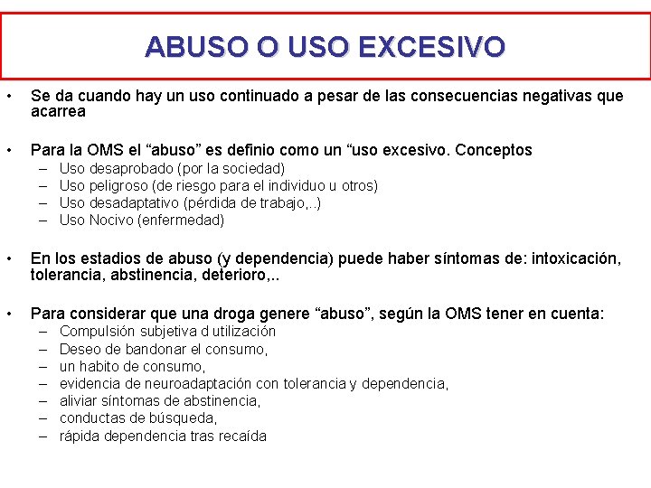 ABUSO O USO EXCESIVO • Se da cuando hay un uso continuado a pesar ABUSO O USO EXCESIVO • Se da cuando hay un uso continuado a pesar