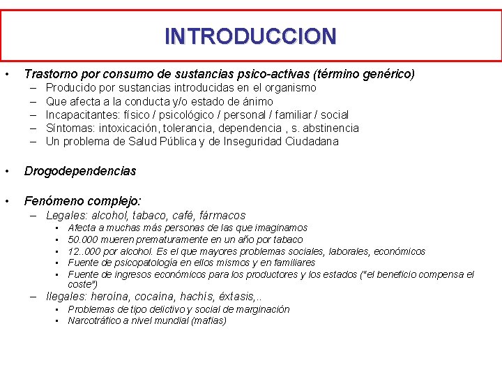 INTRODUCCION • Trastorno por consumo de sustancias psico-activas (término genérico) – – – Producido INTRODUCCION • Trastorno por consumo de sustancias psico-activas (término genérico) – – – Producido
