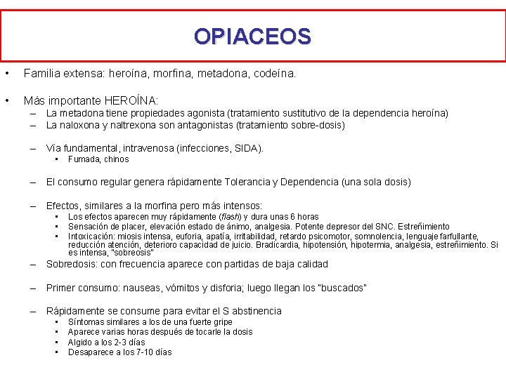 OPIACEOS • Familia extensa: heroína, morfina, metadona, codeína. • Más importante HEROÍNA: – La OPIACEOS • Familia extensa: heroína, morfina, metadona, codeína. • Más importante HEROÍNA: – La