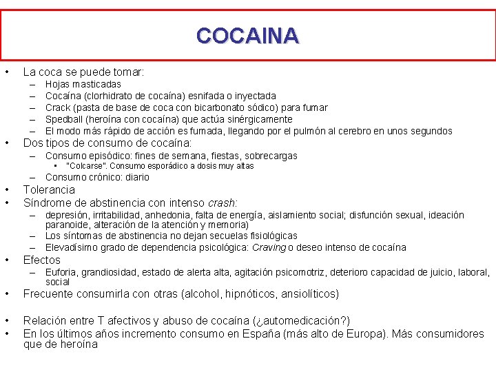 COCAINA • La coca se puede tomar: – – – • Hojas masticadas Cocaína COCAINA • La coca se puede tomar: – – – • Hojas masticadas Cocaína