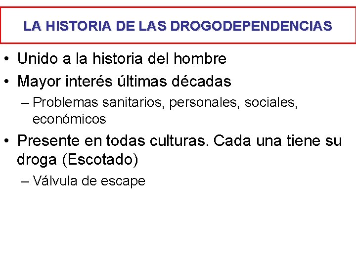 LA HISTORIA DE LAS DROGODEPENDENCIAS • Unido a la historia del hombre • Mayor LA HISTORIA DE LAS DROGODEPENDENCIAS • Unido a la historia del hombre • Mayor