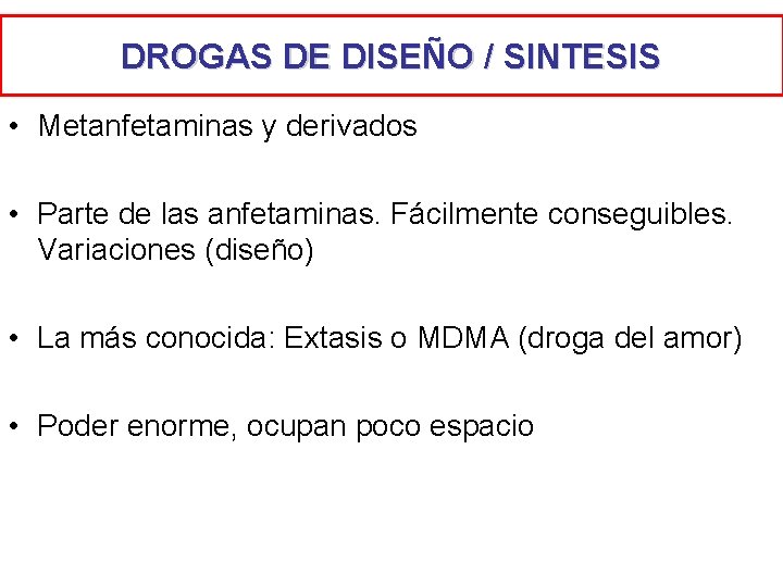 DROGAS DE DISEÑO / SINTESIS • Metanfetaminas y derivados • Parte de las anfetaminas. DROGAS DE DISEÑO / SINTESIS • Metanfetaminas y derivados • Parte de las anfetaminas.
