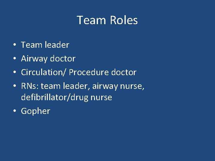 Team Roles Team leader Airway doctor Circulation/ Procedure doctor RNs: team leader, airway nurse,