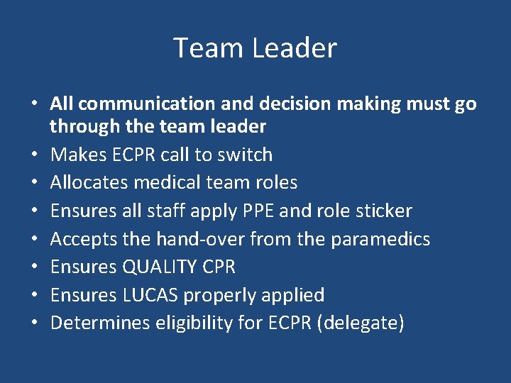 Team Leader • All communication and decision making must go through the team leader