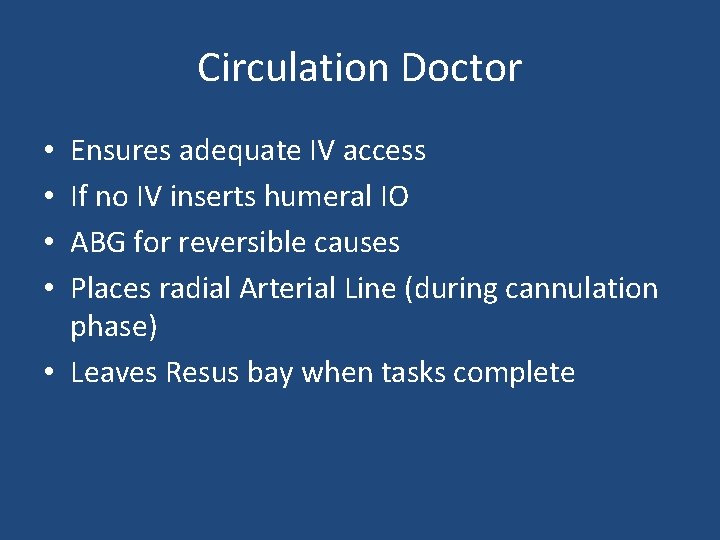 Circulation Doctor Ensures adequate IV access If no IV inserts humeral IO ABG for
