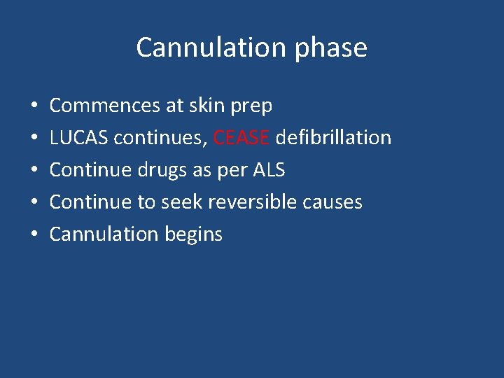 Cannulation phase • • • Commences at skin prep LUCAS continues, CEASE defibrillation Continue