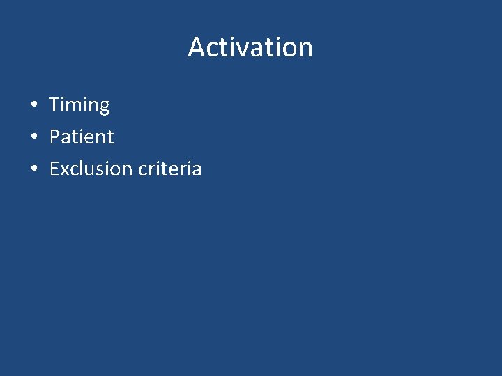 Activation • Timing • Patient • Exclusion criteria 