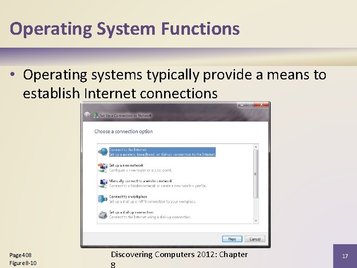 Operating System Functions • Operating systems typically provide a means to establish Internet connections