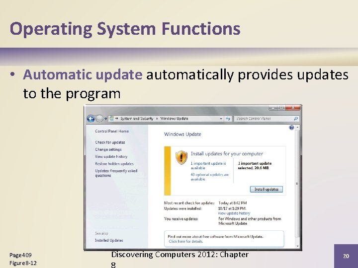 Operating System Functions • Automatic update automatically provides updates to the program Page 409