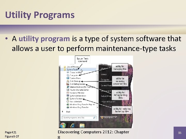 Utility Programs • A utility program is a type of system software that allows