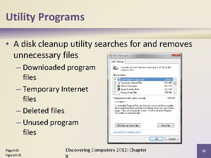 Utility Programs • A disk cleanup utility searches for and removes unnecessary files –