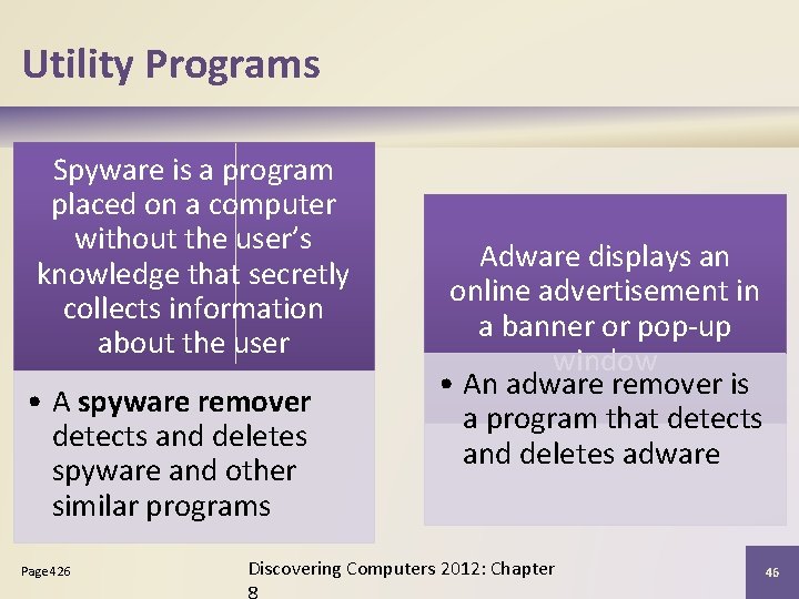 Utility Programs Spyware is a program placed on a computer without the user’s knowledge