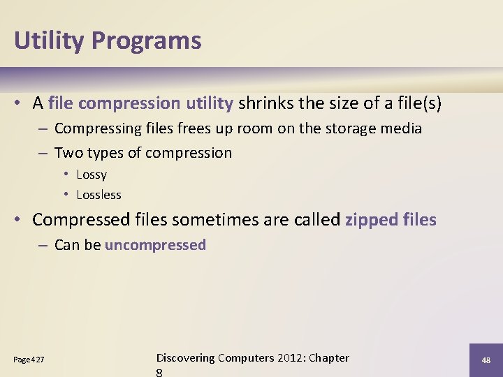 Utility Programs • A file compression utility shrinks the size of a file(s) –