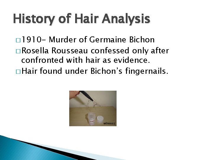 History of Hair Analysis � 1910 - Murder of Germaine Bichon � Rosella Rousseau History of Hair Analysis � 1910 - Murder of Germaine Bichon � Rosella Rousseau