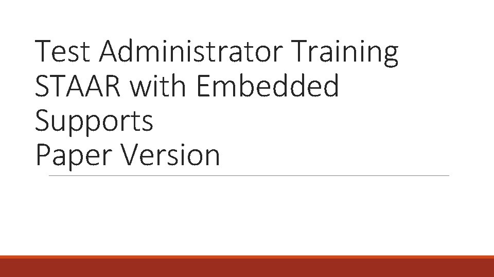 Test Administrator Training STAAR with Embedded Supports Paper Version 