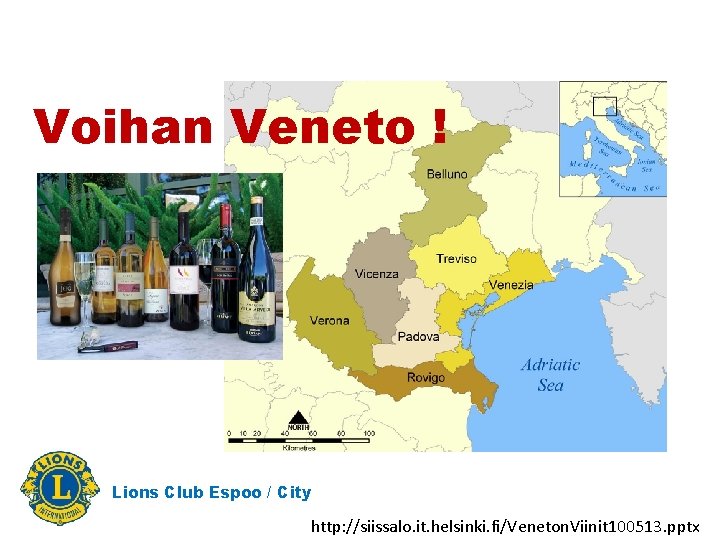 Voihan Veneto ! Lions Club Espoo / City http: //siissalo. it. helsinki. fi/Veneton. Viinit