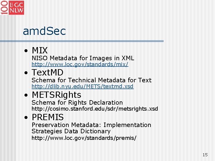 amd. Sec • MIX NISO Metadata for Images in XML http: //www. loc. gov/standards/mix/