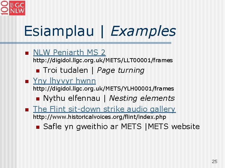 Esiamplau | Examples n NLW Peniarth MS 2 http: //digidol. llgc. org. uk/METS/LLT 00001/frames