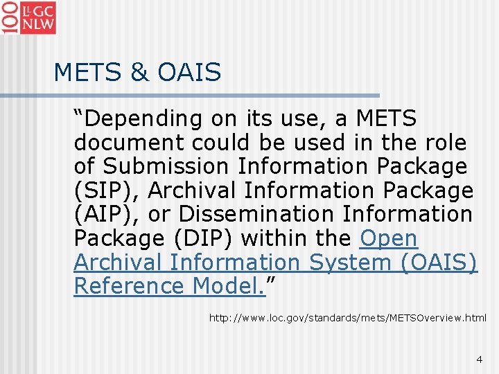 METS & OAIS “Depending on its use, a METS document could be used in