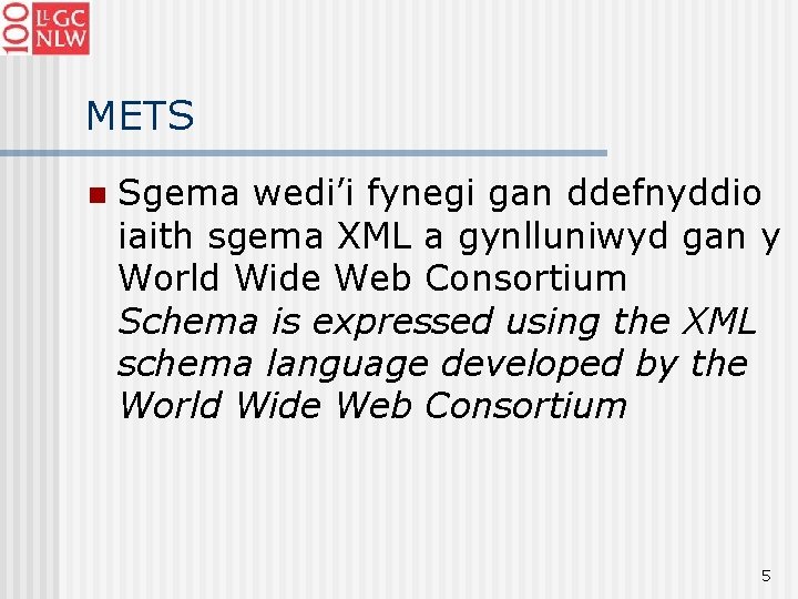 METS n Sgema wedi’i fynegi gan ddefnyddio iaith sgema XML a gynlluniwyd gan y