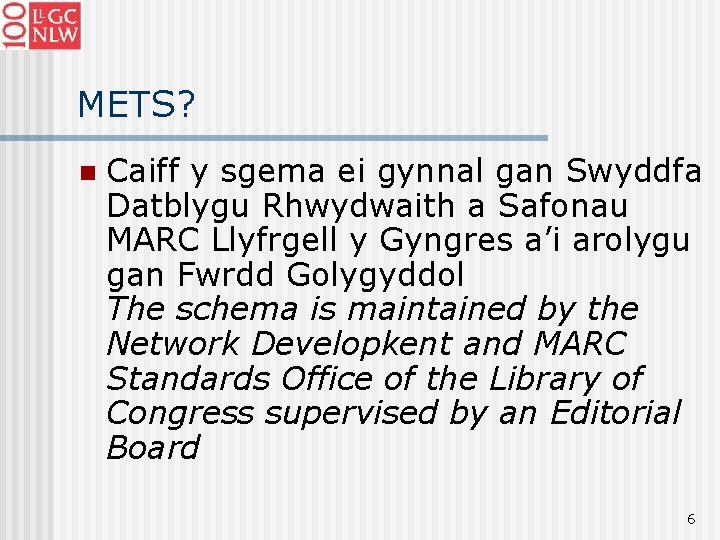 METS? n Caiff y sgema ei gynnal gan Swyddfa Datblygu Rhwydwaith a Safonau MARC