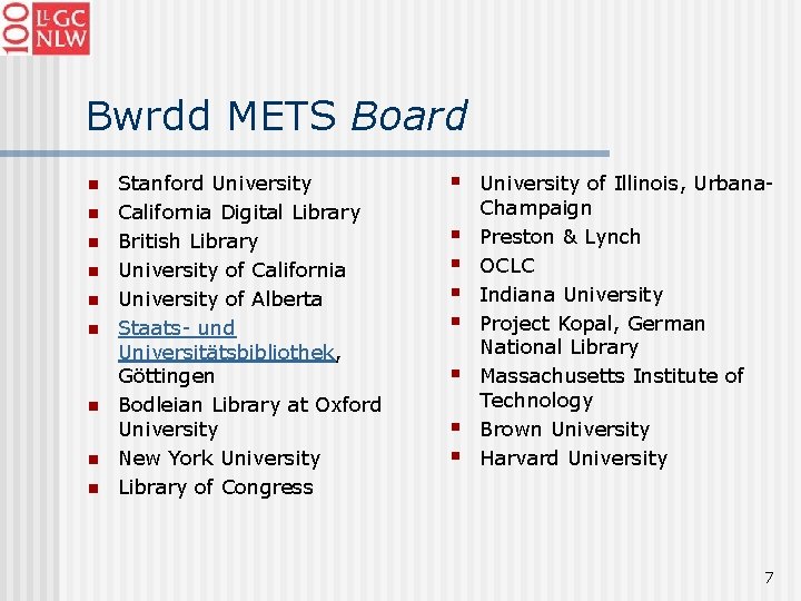 Bwrdd METS Board n n n n n Stanford University California Digital Library British