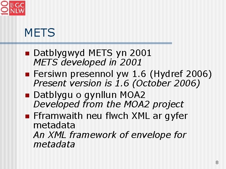 METS n n Datblygwyd METS yn 2001 METS developed in 2001 Fersiwn presennol yw