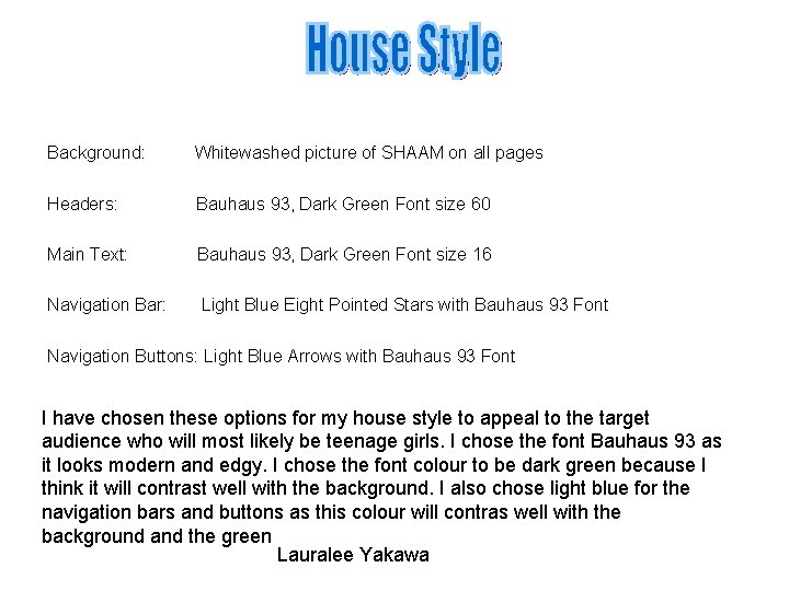 Background: Whitewashed picture of SHAAM on all pages Headers: Bauhaus 93, Dark Green Font