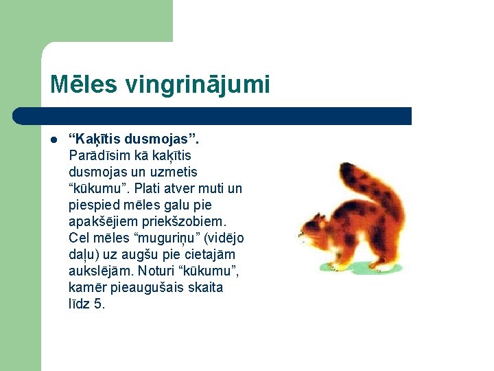 Mēles vingrinājumi l “Kaķītis dusmojas”. Parādīsim kā kaķītis dusmojas un uzmetis “kūkumu”. Plati atver