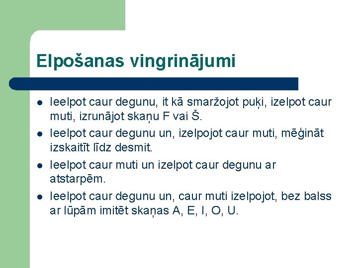 Elpošanas vingrinājumi l l Ieelpot caur degunu, it kā smaržojot puķi, izelpot caur muti,
