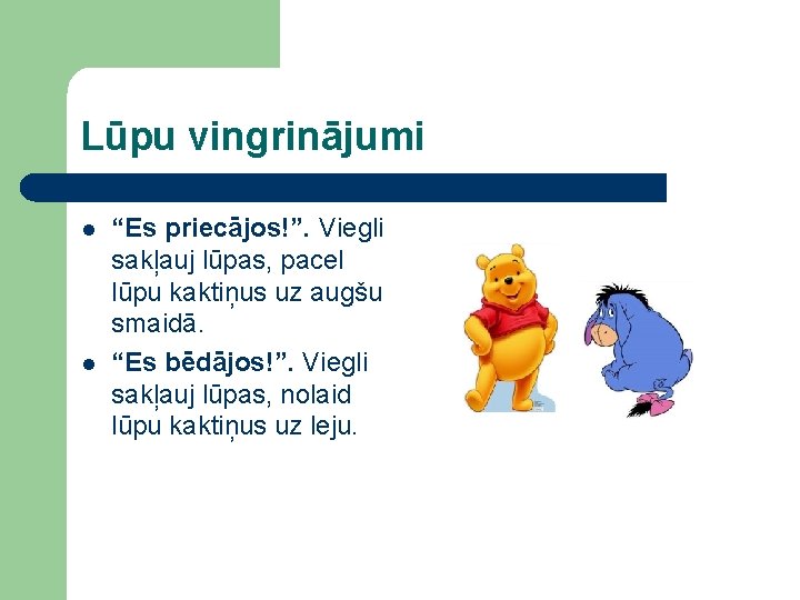 Lūpu vingrinājumi l l “Es priecājos!”. Viegli sakļauj lūpas, pacel lūpu kaktiņus uz augšu