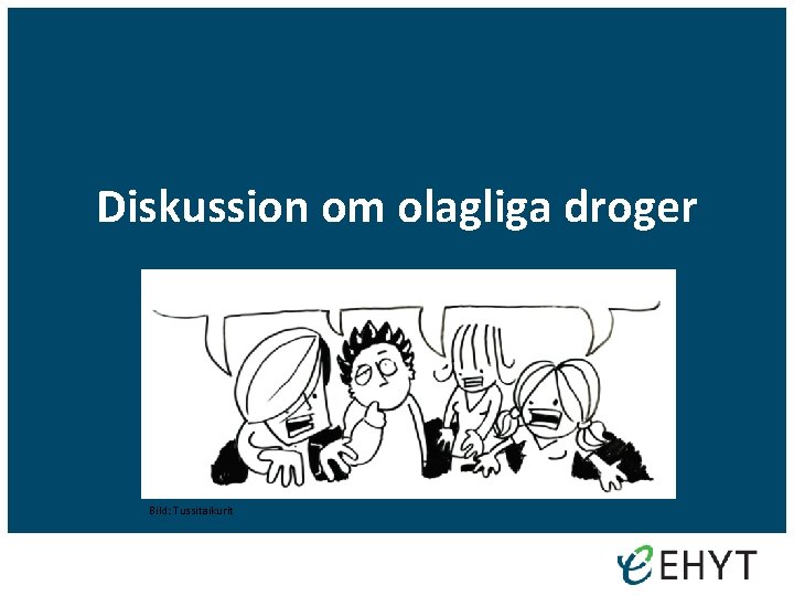 Diskussion om olagliga droger Bild: Tussitaikurit 