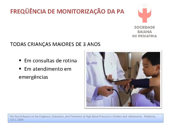 FREQÜÊNCIA DE MONITORIZAÇÃO DA PA TODAS CRIANÇAS MAIORES DE 3 ANOS § Em consultas