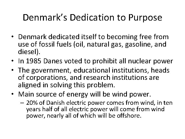 Denmark’s Dedication to Purpose • Denmark dedicated itself to becoming free from use of