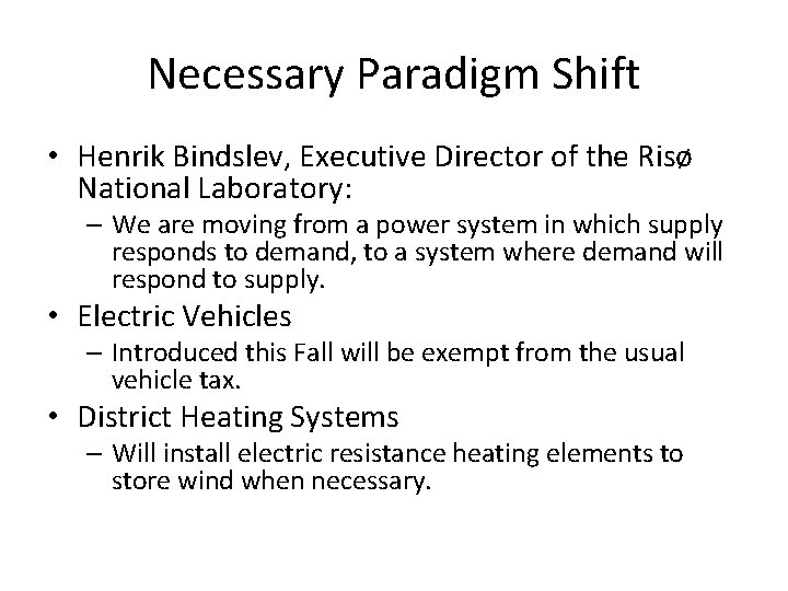 Necessary Paradigm Shift • Henrik Bindslev, Executive Director of the Risø National Laboratory: –