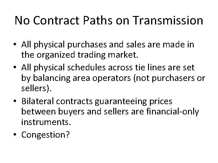 No Contract Paths on Transmission • All physical purchases and sales are made in