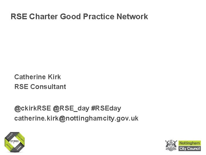 RSE Charter Good Practice Network Catherine Kirk RSE Consultant @ckirk. RSE @RSE_day #RSEday catherine.