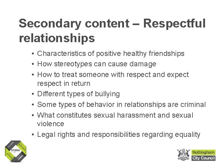 Secondary content – Respectful relationships • Characteristics of positive healthy friendships • How stereotypes