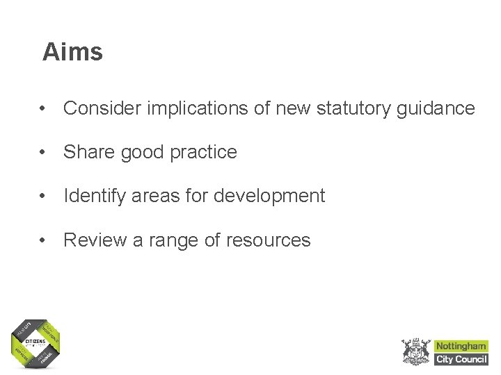 Aims • Consider implications of new statutory guidance • Share good practice • Identify