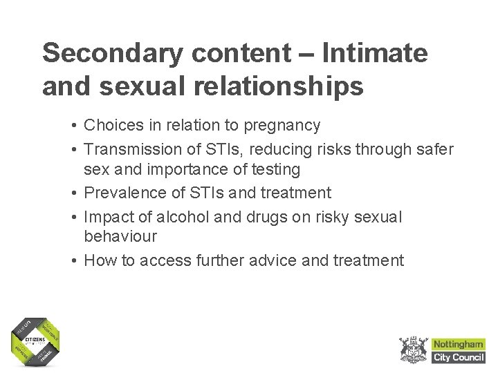 Secondary content – Intimate and sexual relationships • Choices in relation to pregnancy •