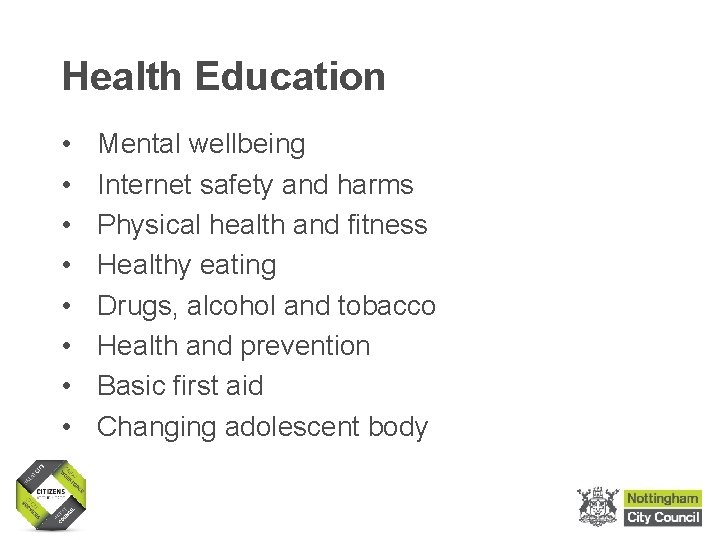 Health Education • • Mental wellbeing Internet safety and harms Physical health and fitness