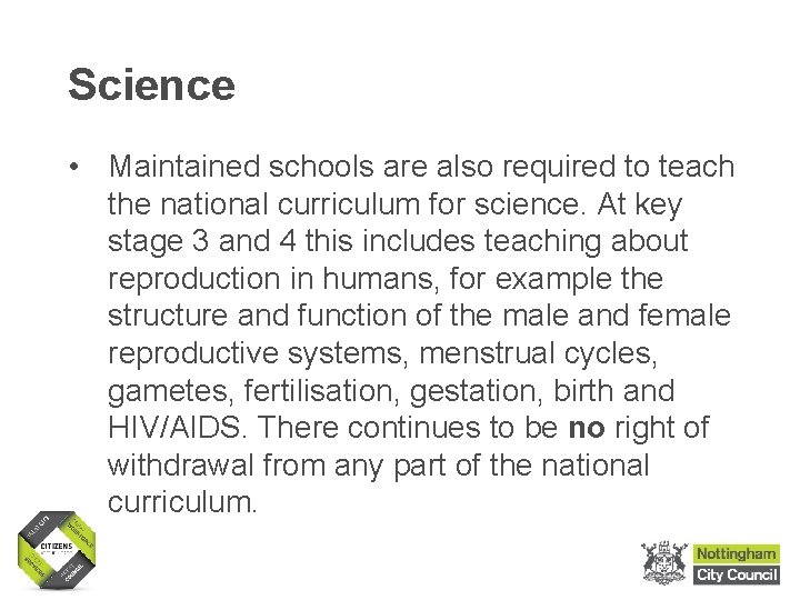 Science • Maintained schools are also required to teach the national curriculum for science.